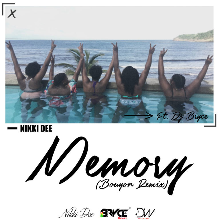 Nikki Dee X Dj Bryce – Memory (Bouyon Remix)