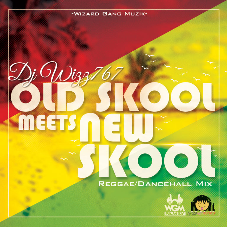 Dj Wizz767- OLD SKOOL MEETS NEW SKOOL (ReggaeDancehall Mix)