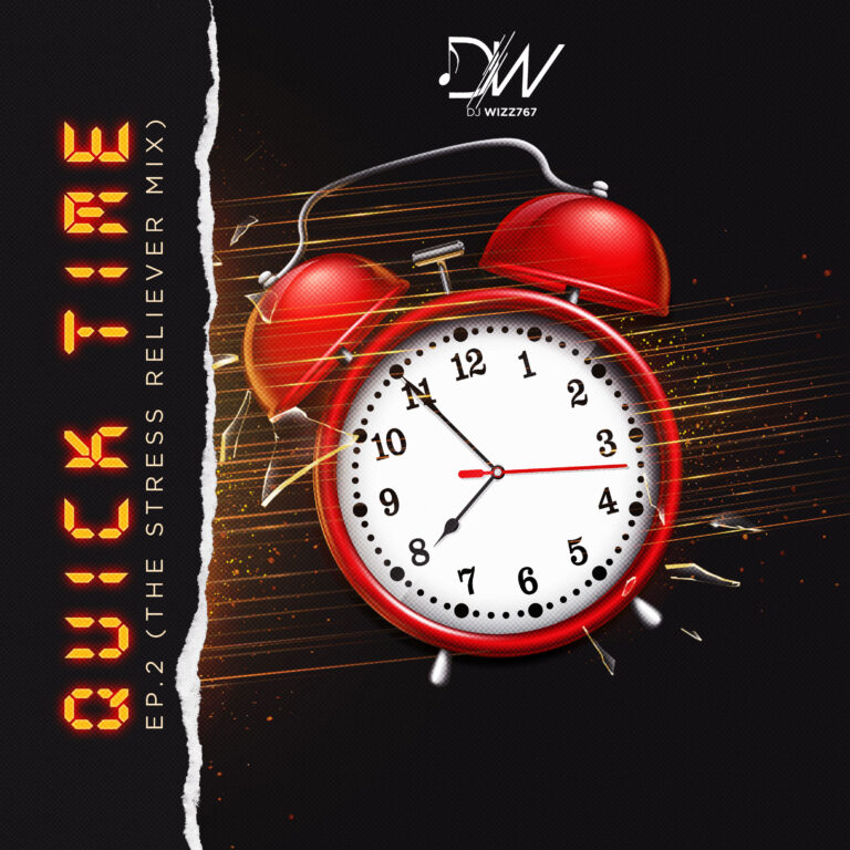 Dj Wizz767 – QUICK TIME EP.2 (THE STRESS RELIEVER MIX)