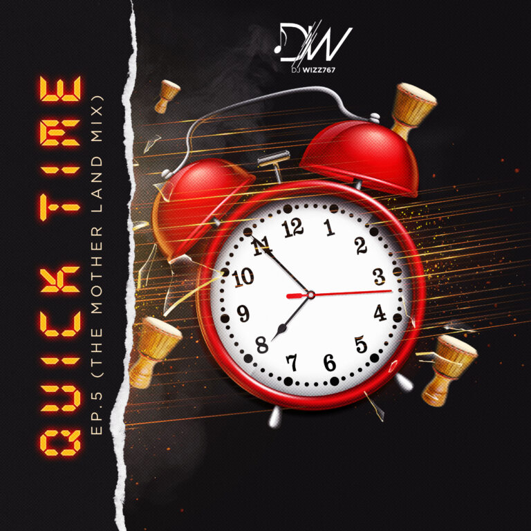 Dj Wizz767 – QUICK TIME EP.5 (THE MOTHERLAND MIX)