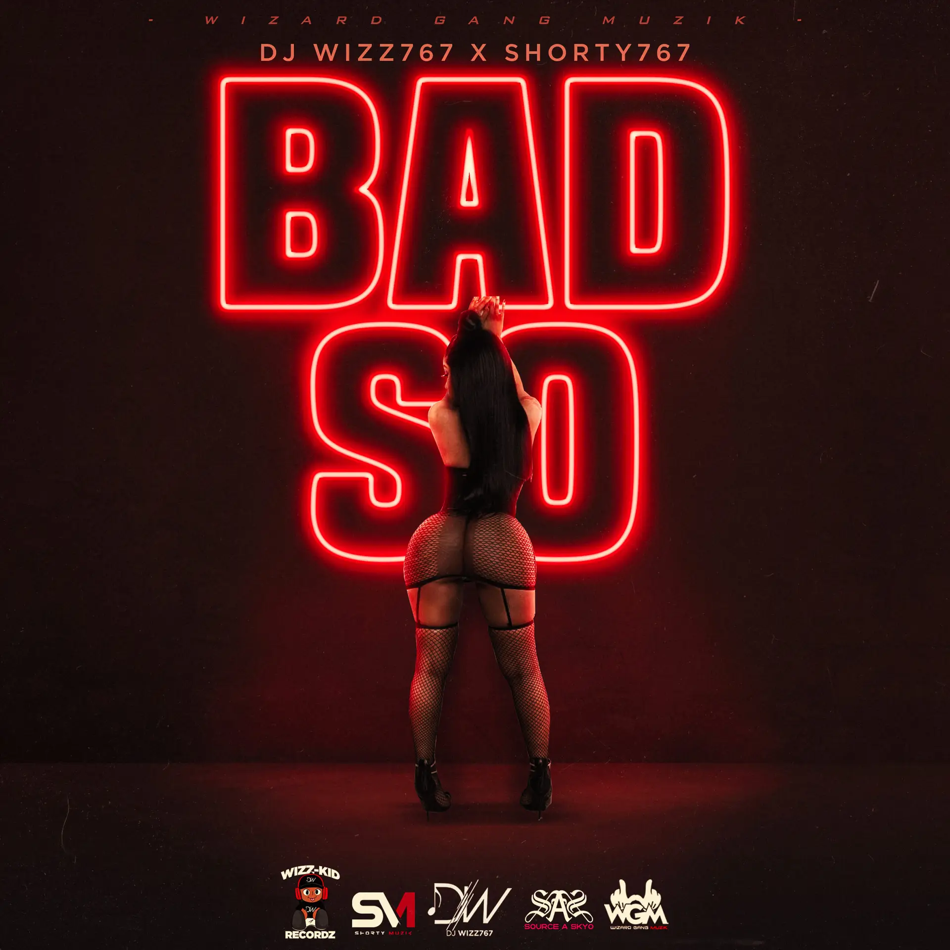 Dj Wizz767 X SHoRTY – Bad So